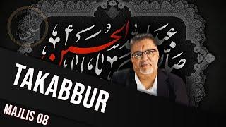 Muharram 1442 Urdu Majlis #08: Takabbur (Arrogance) | Dr. Shabeeb Rizvi