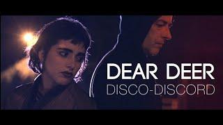 DEAR DEER : Disco-discord [official video]