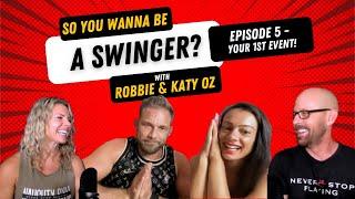 So You Want To Be A Swinger, Episode 5, “Your First Event” with Robbie & Katy Oz