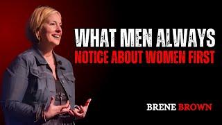 What Men Always Notice About Women First | BRENE BROWN MOTIVATION