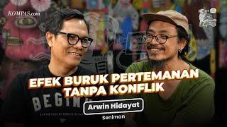 Arwin Hidayat dan Efek Buruk Pertemanan Tanpa Konflik - [JADI BEGINU]