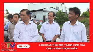 STV - Lãnh đạo Tỉnh ủy kiểm tra các công trình trọng điểm tại TP. Sóc Trăng