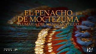 El penacho de Moctezuma. Plumaria del México antiguo