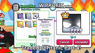 TradeUp2Titanic(Part4) TURNED 6 HUGES INTO 9 HUGES 3 100M+PROFIT