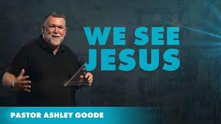 We See Jesus | Pastor Ashley Goode | Life Church Sunshine Coast