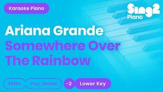 Ariana Grande - Somewhere Over The Rainbow (Lower Key) Piano Karaoke
