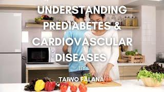 Understanding Prediabetes & Cardiovascular Diseases  ( By Taiwo Falana) #facts  #health