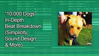 Why Simplicity Is Key In Beat Making... ("10,000 Dogs" In-Depth Beat Breakdown)
