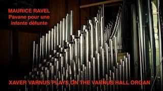 XAVER VARNUS PLAYS RAVEL'S "PAVANE POUR UNE INFANTE DÉFUNTE" ON THE VARNUS HALL ORGAN IN CANADA