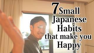 7 small Japanese Habits that will bring Happiness into Your Life