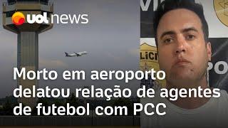 Antônio Vinícius Gritzbach, morto no aeroporto de Guarulhos, delatou esquema do PCC com futebol