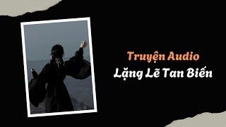 Truyện Audio / Lặng Lẽ Tan Biến - Zhihu | Trần Thiên Minh