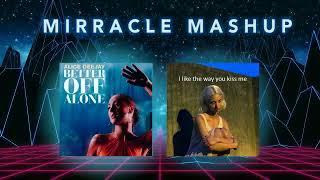 I like the way you kiss me Mashup vs Alice DJ Better Off Alone (MIRRACLE mashup Tik Tok version)