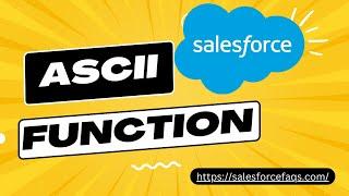 ASCII() Function in Salesforce | How to get First Character’s ASCII code From String