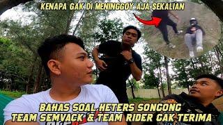 REAKSI DARI TEAM RIDER & TEAM SEMVACK‼️SOAL HETERS SONGONG MAU DI BANTAI