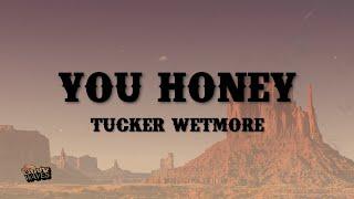 Tucker Wetmore - You Honey (Lyrics)