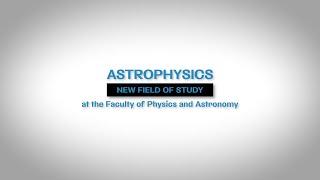 Astrophysics - new field of study at the Faculty of Physics and Astronomy