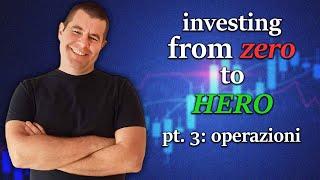 Investing From Zero To Hero - Parte 3 - Operatività