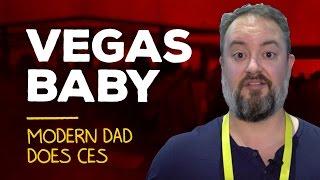 Modern Dad does CES [Vegas, baby!]