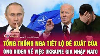 Điểm nóng thế giới: Tổng thống Nga tiết lộ đề xuất của ông Biden về việc Ukraine gia nhập NATO