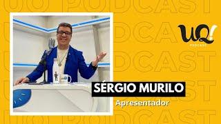 Sérgio Murilo [Apresentador] - UQ! #22