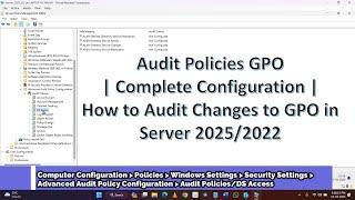 Audit Policies GPO Settings | Complete Configuration | How to Audit Changes to GPO in Server 2025