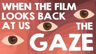 The Gaze - When The Film Looks Back At Us