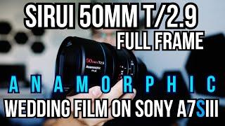 Sirui 50mm T/2.9 Anamorphic Full Frame Lens - Wedding Filmmaking on Sony a7SIII #Sirui50t29