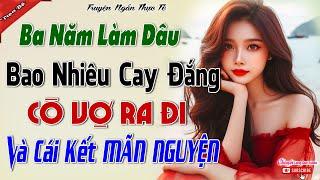 Ba năm làm dâu nhiều cay đắng quyết định ra đi và cái kết-Vợ hiền trả hận gã chồng tệ bạc cực hay