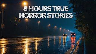 8 Hours of True Horror Stories