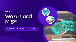 Wazuh And MISP Integration - Quickly Detect IoCs Within Your Wazuh Alerts With MISP!