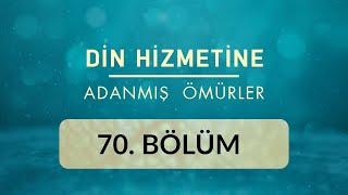 Osman Albayrak - Din Hizmetine Adanmış Ömürler 70.Bölüm