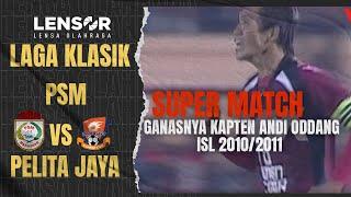 GANASNYA KAPTEN ANDI ODDANG BERSAMA JUKU EJA! PSM MAKASSAR VS PELITA JAYA! ISL 2010/2011