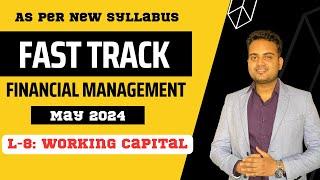 Ca Inter Financial management Fastrack Batch for May 2024 Attempt| Lecture 8| Working Capital