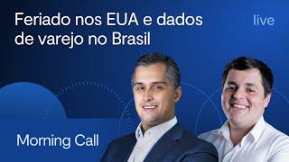 Feriado nos EUA e dados de varejo no Brasil - Morning Call com Jerson Zanlonrenzi e Lucas Costa, CMT