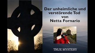 Mystisch und OKKULT. Wie und warum starb Netta Fornario?  - True Mystery