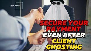 HOW TO ENSURE YOU ARE COMPENSATED WHEN A CLIENT GHOST YOU AFTER FUNDING