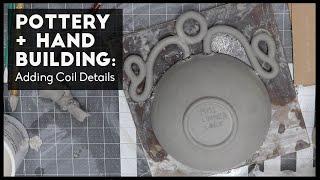 Pottery + Handbuilding: Adding Coil Details