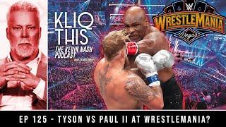 Kliq This #125 Tyson vs Paul Wrestlemania 41?