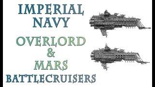 Warhammer 40k Lore - Imperial Navy, Overlord & Mars Battlecruisers