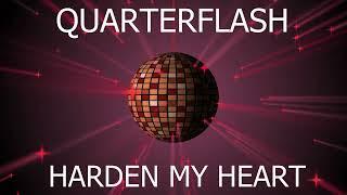 Harden my Heart  by Quarterflash