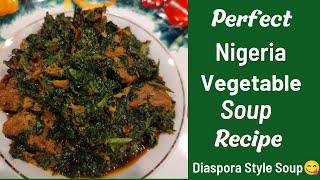 HOW TO COOK PERFECT NIGERIAN VEGETABLE SOUP | DIASPORA STYLE  #vegetablesoup #recipe #souprecipe