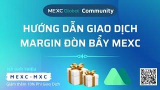 Hướng Dẫn Giao Dịch Đòn Bẩy Margin 2X 5X 10X trên Mexc cho người mới.