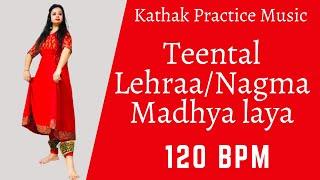 Teental Lehra/Nagma in Madhya Laya | 120BPM | Kathak Practice/Riyaz Music | Indian Classical Dance