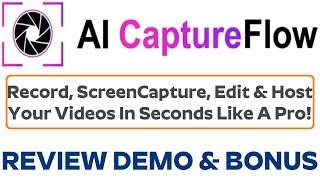 AI CaptureFlow Review Demo Bonus - 5 in 1 Video Suite