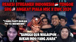 REAKSI STREAMER INDONESIA TENGOK SRG ANGKAT PIALA MSC X EWC 2024 