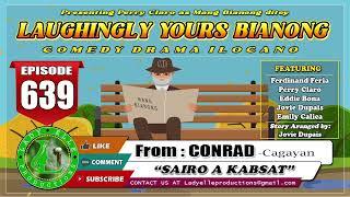 LAUGHINGLY YOURS BIANONG #639 | SAIRO A KABSAT | NUEVA VIZCAYA | LADY ELLE PRODUCTIONS