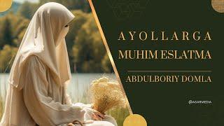 AYOLLARGA MUHIM ESLATMA | ABDULBORIY DOMLA