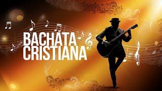 BACHATA CRISTIANA ▶️ exitos ▶️ HQ ( mix 2024 ) varios , 