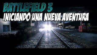 Iniciando una nueva aventura | Battlefied 3 | MALEK HIJAZ